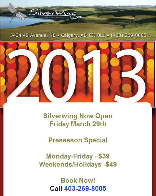 Silverwing Golf Course Opening Friday, March 29, 2013