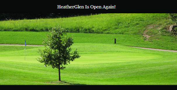 HeatherGlen Golf Course Open Again + Spring Rates